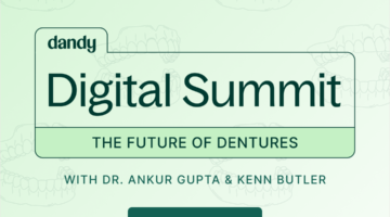 Dandy Digital Summit: The Future of Dentures